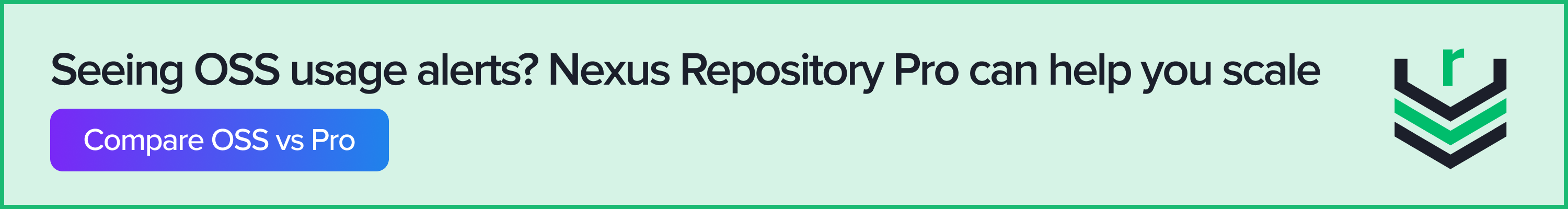 Seeing OSS usage alerts? Nexus Repository PRO can help you scale.